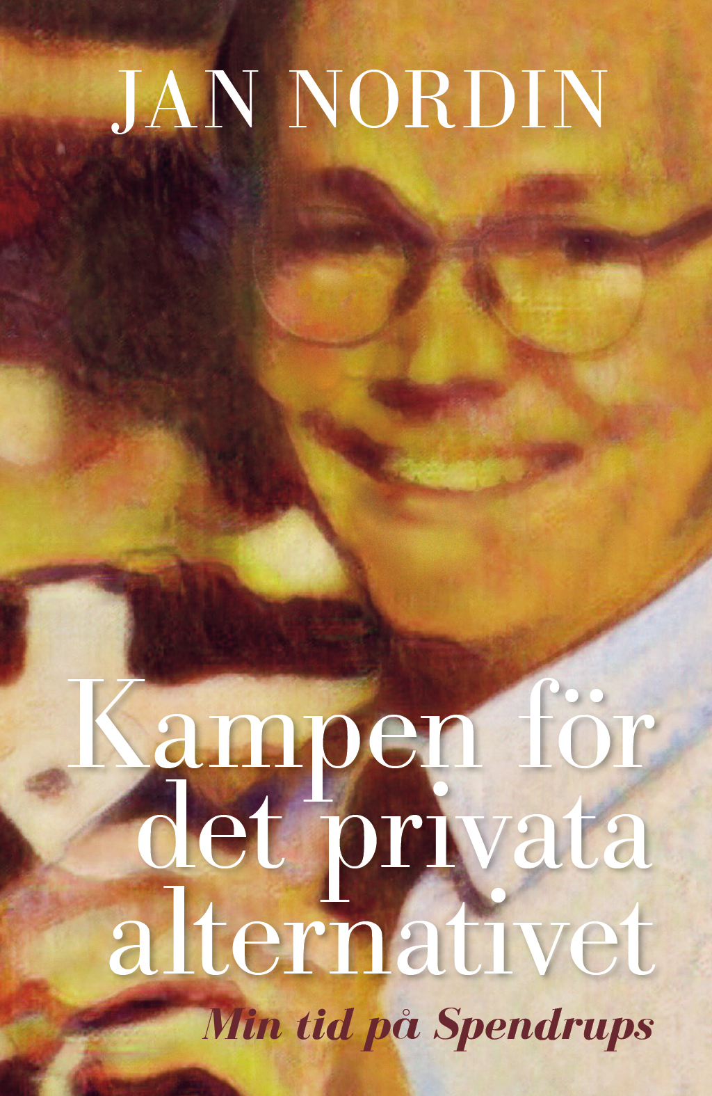 Bokomslag för boken Kampen för det privata alternativet. Min tid på Spendrups